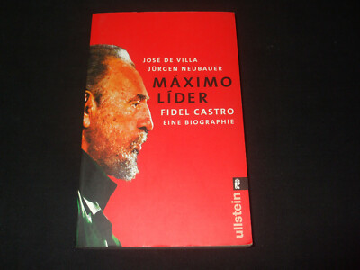 Jose de Villa / Jürgen Neubauer - MAXIMO LIDER - Fidel Castro - Eine Biographie