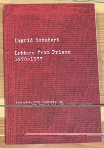 Ingrid Schubert: Letters From Prison 1970-1977 by Ingrid Schubert Paperback Book