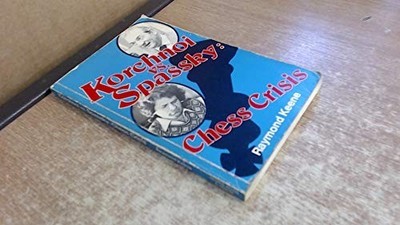 Korchnoi vs Spassky: Chess Crisis, Keene, Raymond