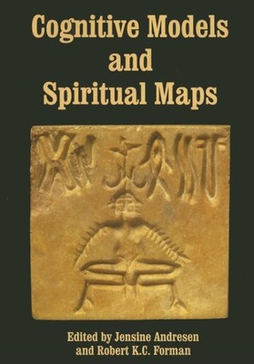 Cognitive Models and Spiritual Maps : Interdisciplinary Explorations of Relig...