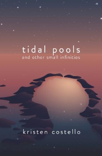 Kristen Costello Tidal Pools and Other Small Infinities (Tascabile)