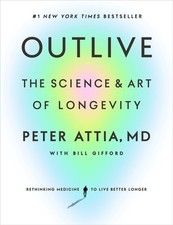 OUTLIVE: THE SCIENCE AND ART OF