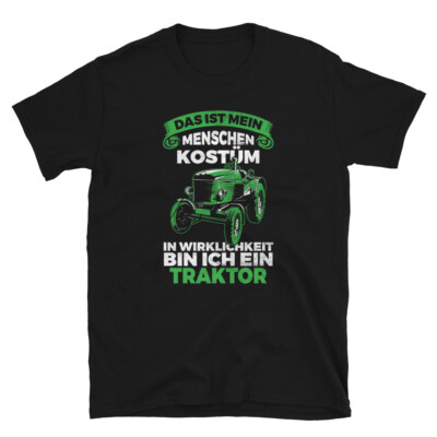 Das Ist Mein Menschenkostüm In Echt Bin Ich Ein Traktor T-shirt