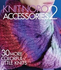 Knit Noro: Accessories 2: 30 More Colorful Little Knits by Sixth  Spring Books