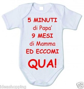 Body In Cotone 100 Con Frase 5 Minuti Di Papa 9 Mesi Di Mamma Ed Eccomi Qua Ebay