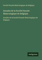 Annales De La SociéTé Royale Malacologique De Belgique SociéTé Royale Malacologi