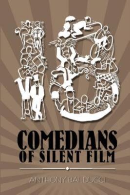 Eighteen Comedians Of Silent Film