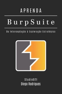 Aprenda Burp Suite: Da Intercepta??o ? Explora??o Estrat?gica by Studiod21 Smart