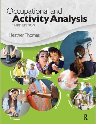 Occupational and Activity Analysis, 3rd Edition by Heather Thomas