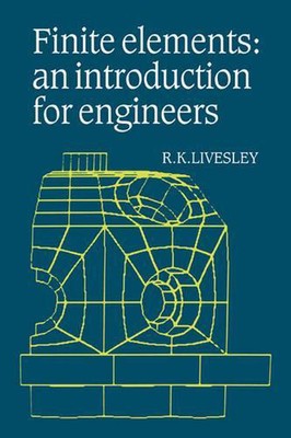 Finite Elements: An Introduction for Engineers by R.K. Livesley (English) Paperb