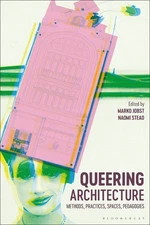 Queering Architecture: Methods, Practices, Spaces, Pedagogies by Marko Jobst Pap
