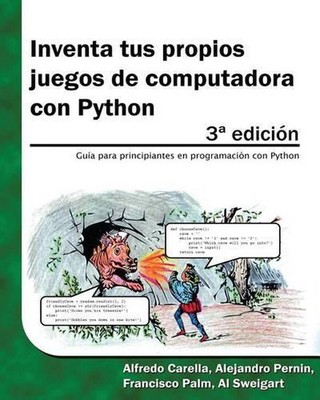 Inventa tus propios juegos de computadora con Python by Alfredo Carella (Spanish