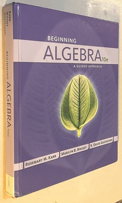 Beginning Algebra: A Guided Approach (Karr/Massey/gustafson) 10th edition