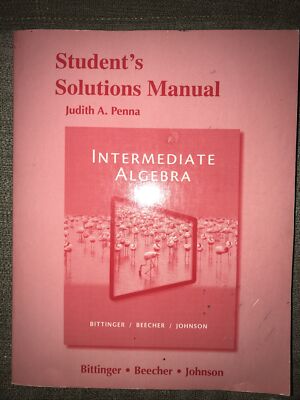 Student's Solutions Manual for Intermediate Algebra by Marvin L. Bittinger...