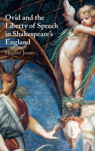 Ovid and the Liberty of Speech in Shakespeare's England by He... - 9781108487627