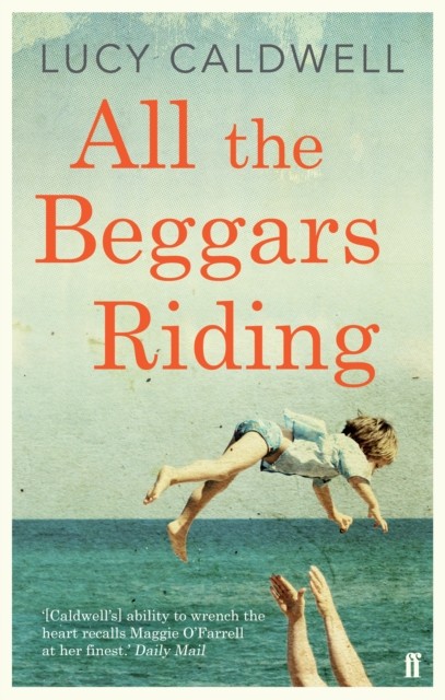 All the Beggars Riding by Lucy Caldwell (Paperback Book) - Image 4
