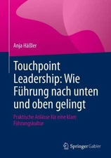 Touchpoint Leadership: Wie Fhrung nach unten und oben gelingt: Praktische Anl?ss