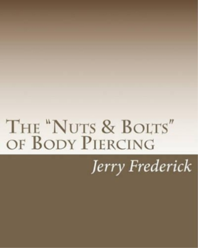 Jerry Frederick The "Nuts & Bolts" of Body Piercing (Paperback) - Picture 1 of 1