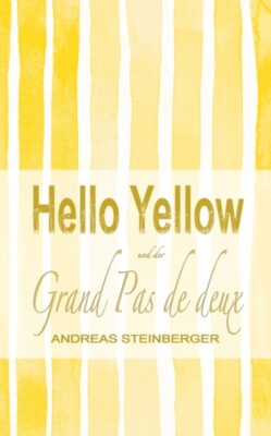Steinberger - Hello Yellow und der Grand Pas de deux - New paperback o - X555z