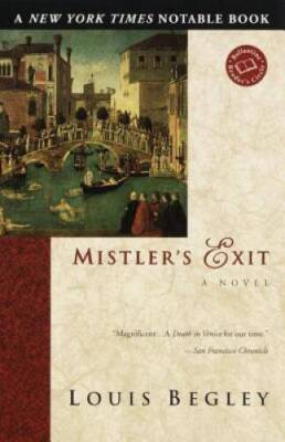 Mistler's Exit (Ballantine Reader's Circle) - Paperback By Begley, Louis - GOOD