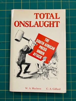 Total Onslaught : The South African Press under Attack by C. Anthony Giffard and