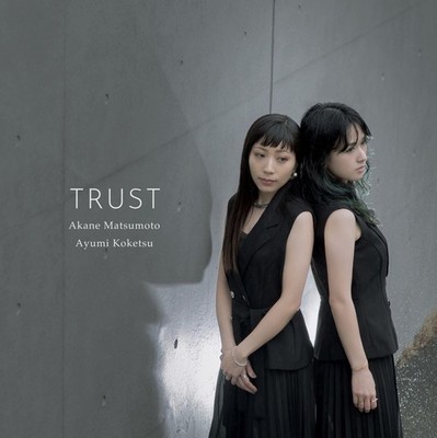 Akane Matsumoto & Ayumi Koketsu - TRUST [CD]