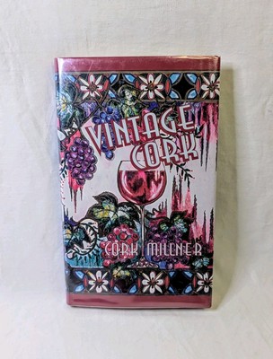Vintage Cork SIGNED by Cork Millner 1997 Hardcover DJ 1st Ed Wine Recipes Vino