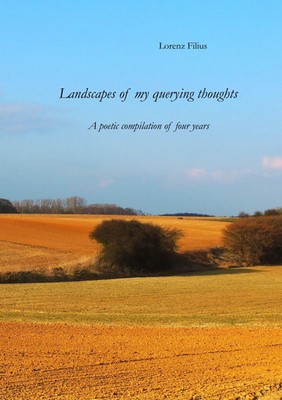 Landscapes of my querying thoughts | A poetic compilation of four years | Filius