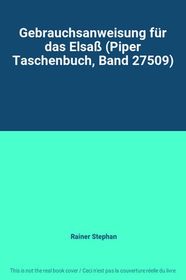Gebrauchsanweisung für das Elsaß (Piper Taschenbuch, Band 27509), Rainer Stephan
