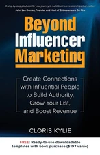 Beyond Influencer Marketing: Create Connections with Influential People to Buil,