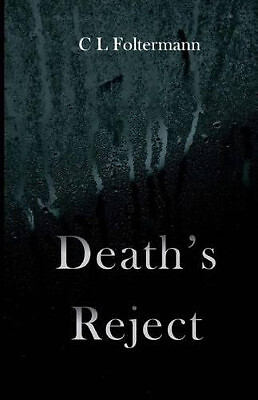 Deaths Reject By C L Foltermann - New Copy - 9781523248629