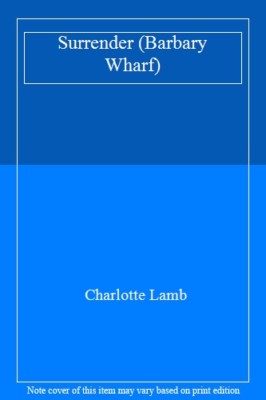 Surrender (Barbary Wharf) By Charlotte Lamb. 9780373585342