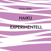 Heike Baller | Haiku Experimentell | Taschenbuch | Deutsch (2024) | 88 S.