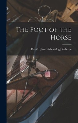 The Foot of the Horse by Roberge, David [Hardback]