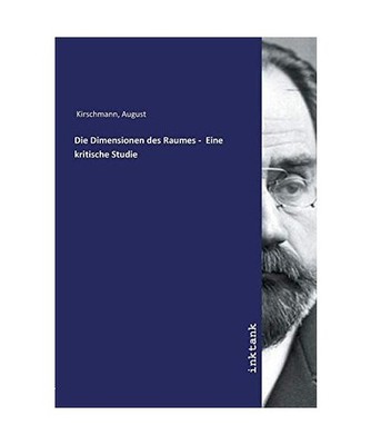 Die Dimensionen des Raumes - Eine kritische Studie, Kirschmann, August
