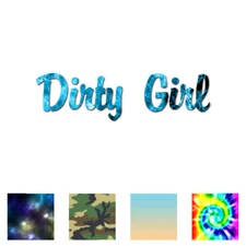 Dirty Girl - Vinyl Decal Sticker - Multiple Patterns & Sizes - ebn2396