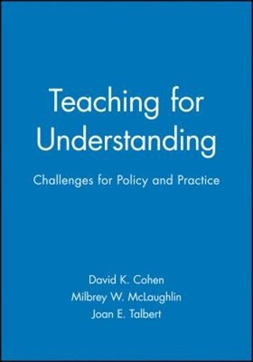 Teaching for Understanding : Challenges for Policy and Practice H