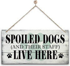 Funny Spoiled Dogs and Their Staff Live Here Hanging Wood Decor Sign, Rustic Woo