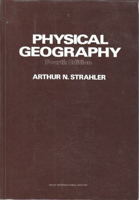 Physical Geography Strahler, Arthur N. and Alan H. Strahler: