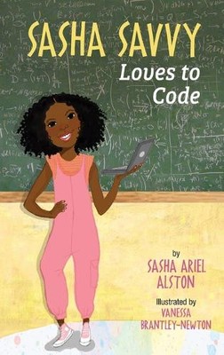 Sasha Ariel Alston Sasha Savvy Loves to Code (Hardback)