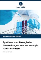 Synthese Und Biologische Anwendungen Von Heteroaryl-Azol-Derivaten Arshad Buch