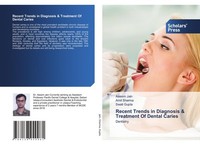 Recent Trends In Diagnosis & Treatment Of Dental Caries Swati Gupta