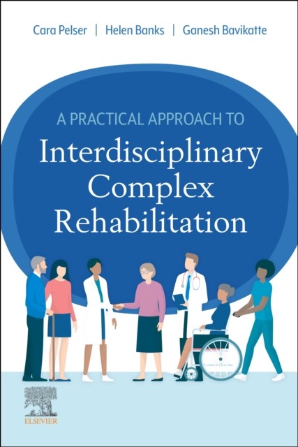 A Practical Approach To Interdisciplinary Complex Rehabilitation Cara Pelser - Image 2