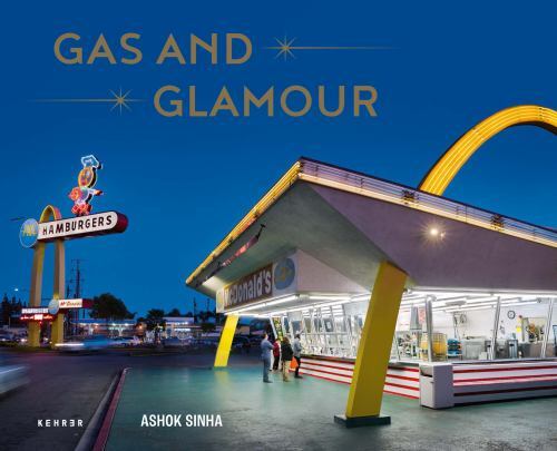Gas and Glamour : Roadside Architecture in Los Angeles by Ashok Sinha (2022, ...