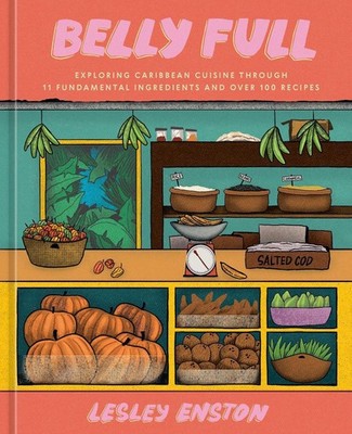 Belly Full: Exploring Caribbean Cuisine through 11 Fundamental Ingredients and o