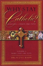 Why Stay Catholic: Answering Common Obj..., Hahn, Scott