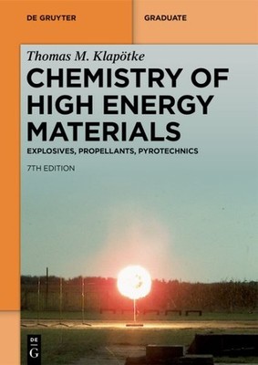 Chemistry of High-energy Materials : Explosives, Propellants, Pyrotechnics, P...