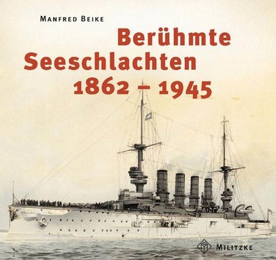 Beike, Manfred - Berühmte Seeschlachten 1862-1945