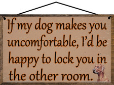Funny Pet Themed Sign If My Dog Makes You Uncomfortable Animal Lover Gift Puppy