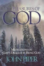 The Pleasures of God: Meditations on God's Delight in Being God - VERY GOOD